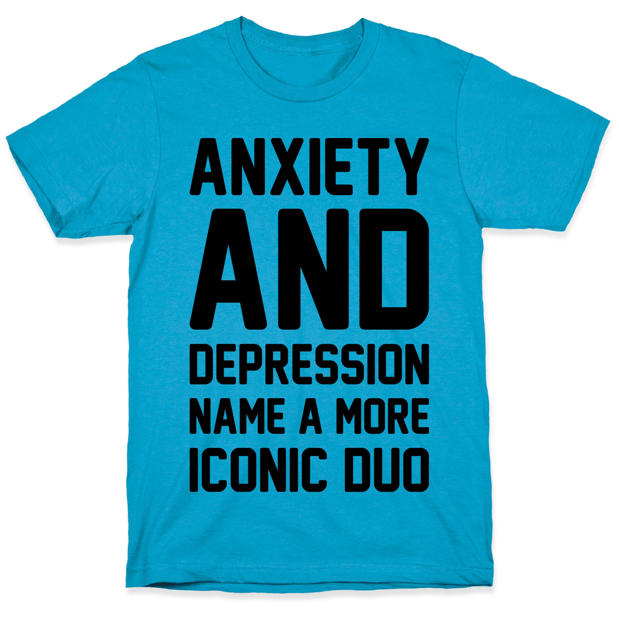 Anxiety and Depression Name A More Iconic Duo Unisex Triblend Tee